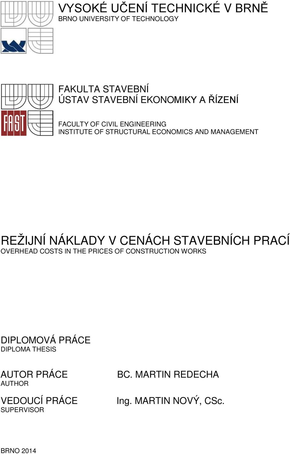 NÁKLADY V CENÁCH STAVEBNÍCH PRACÍ OVERHEAD COSTS IN THE PRICES OF CONSTRUCTION WORKS DIPLOMOVÁ PRÁCE