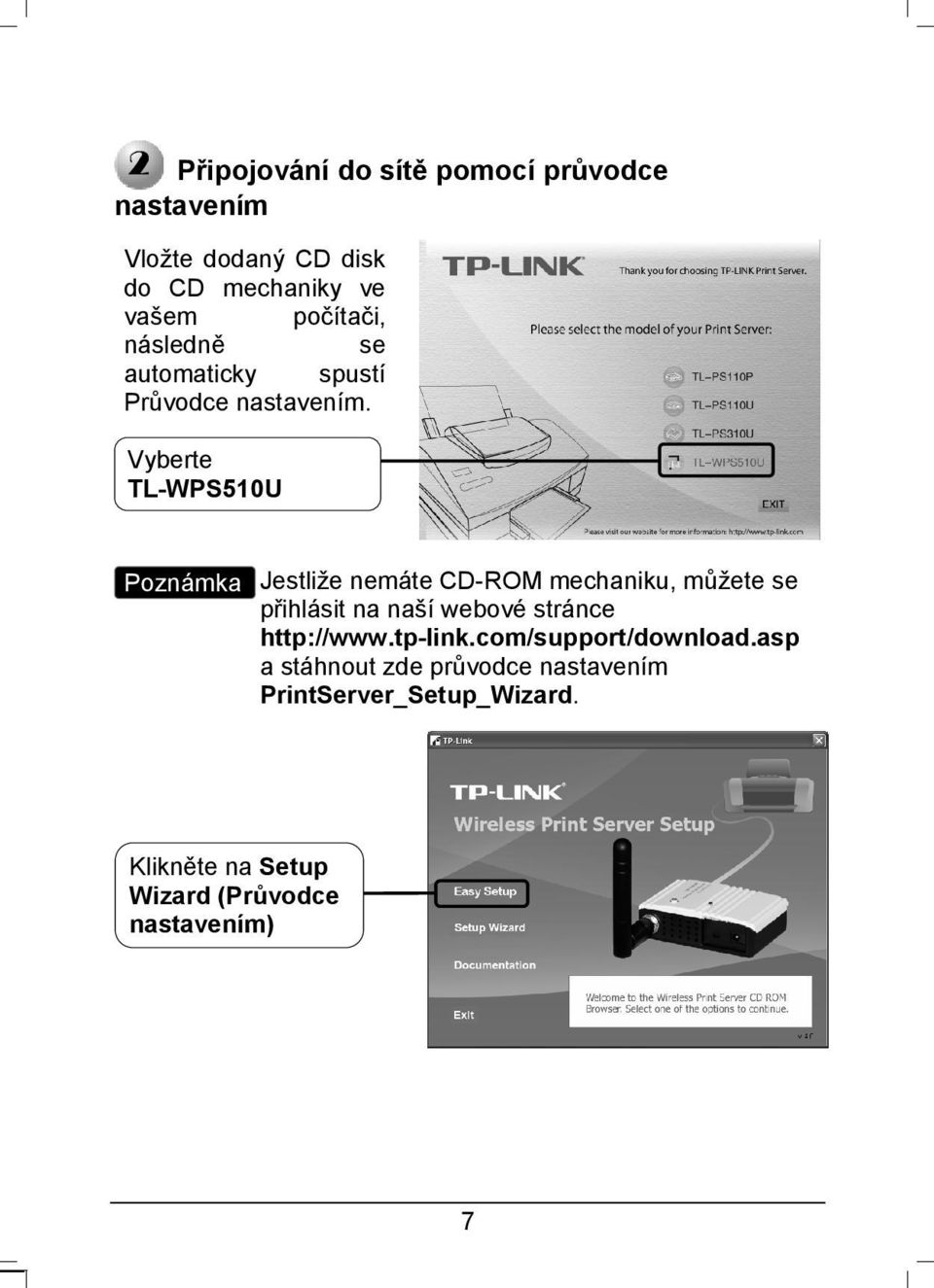 Vyberte TL-WPS510U Poznámka Jestliže nemáte CD-ROM mechaniku, můžete se přihlásit na naší webové