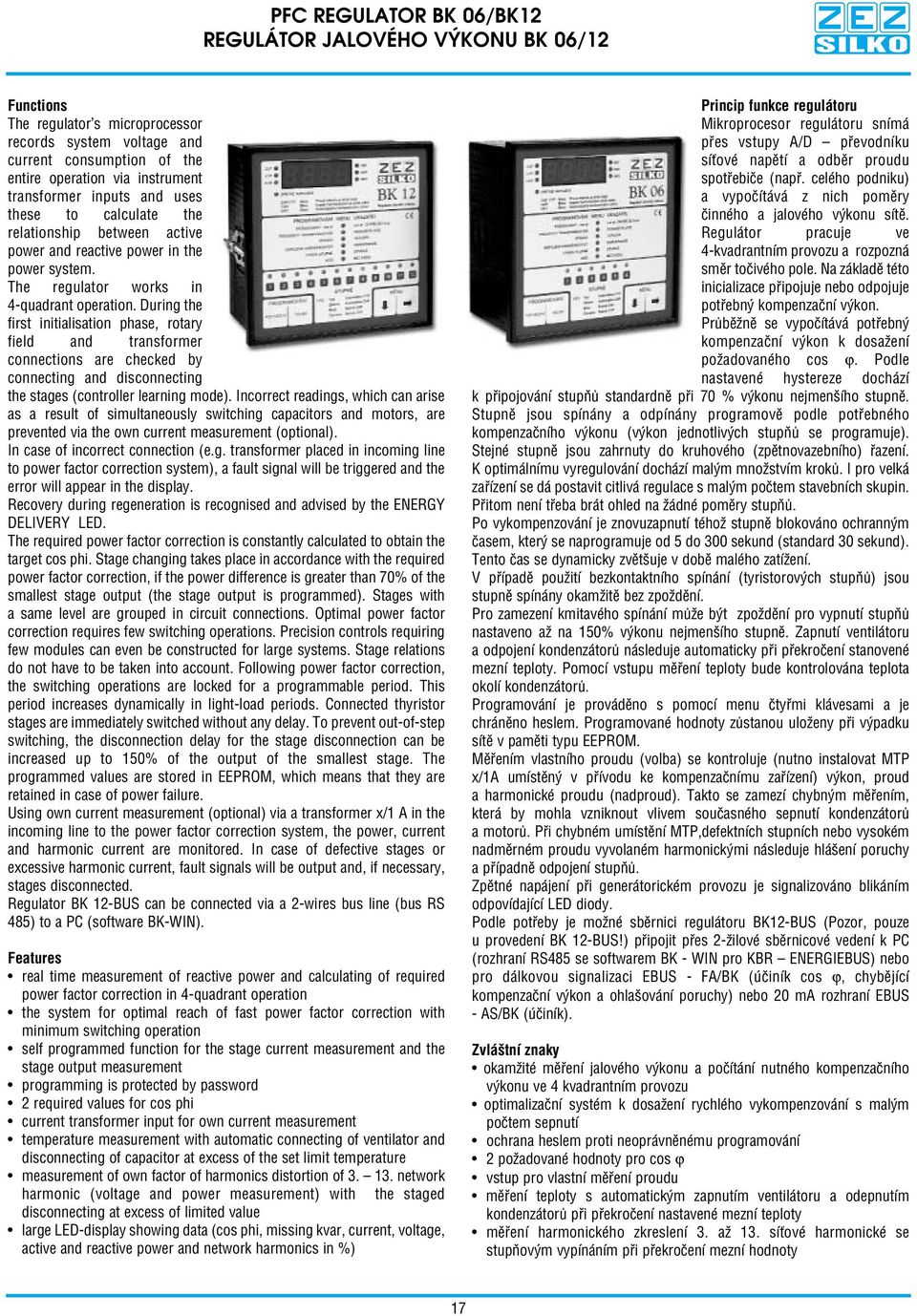 During the first initialisation phase, rotary field and transformer connections are checked by connecting and disconnecting the stages (controller learning mode).