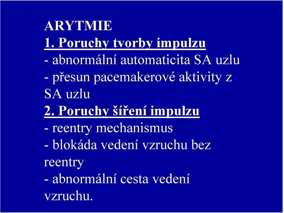 -přesun pacemakerové aktivity z SA uzlu 2.