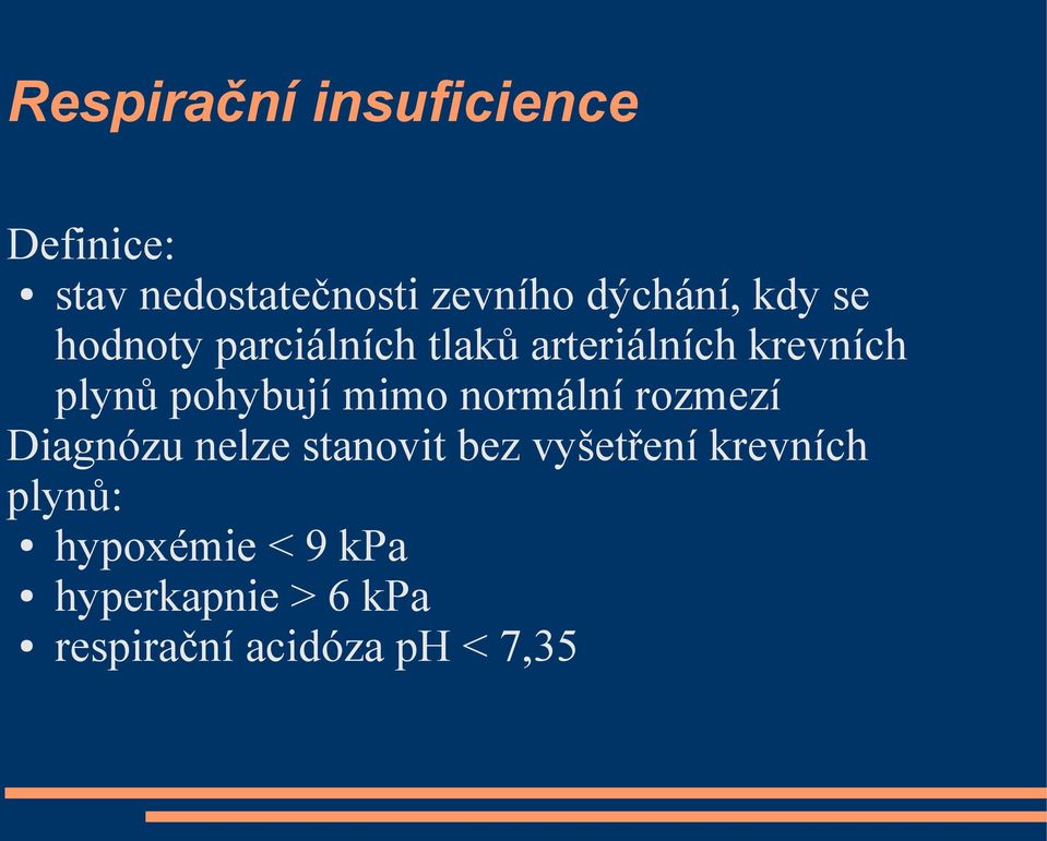 pohybují mimo normální rozmezí Diagnózu nelze stanovit bez vyšetření