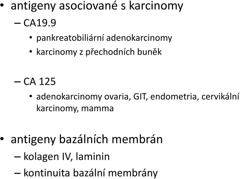 buněk CA 125 adenokarcinomy ovaria, GIT, endometria,