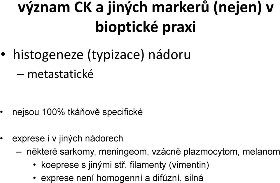 jiných nádorech některé sarkomy, meningeom, vzácně plazmocytom, melanom
