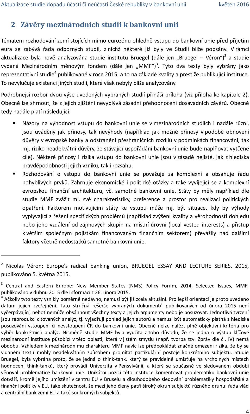 Tyto dva texty byly vybrány jako reprezentativní studie 4 publikované v roce 2015, a to na základě kvality a prestiže publikující instituce.