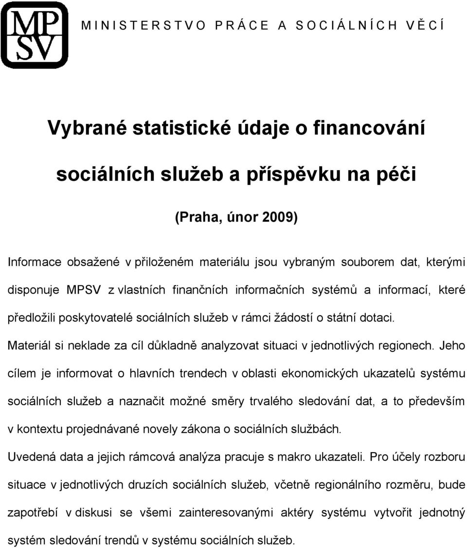 Materiál si neklade za cíl důkladně analyzovat situaci v jednotlivých regionech.