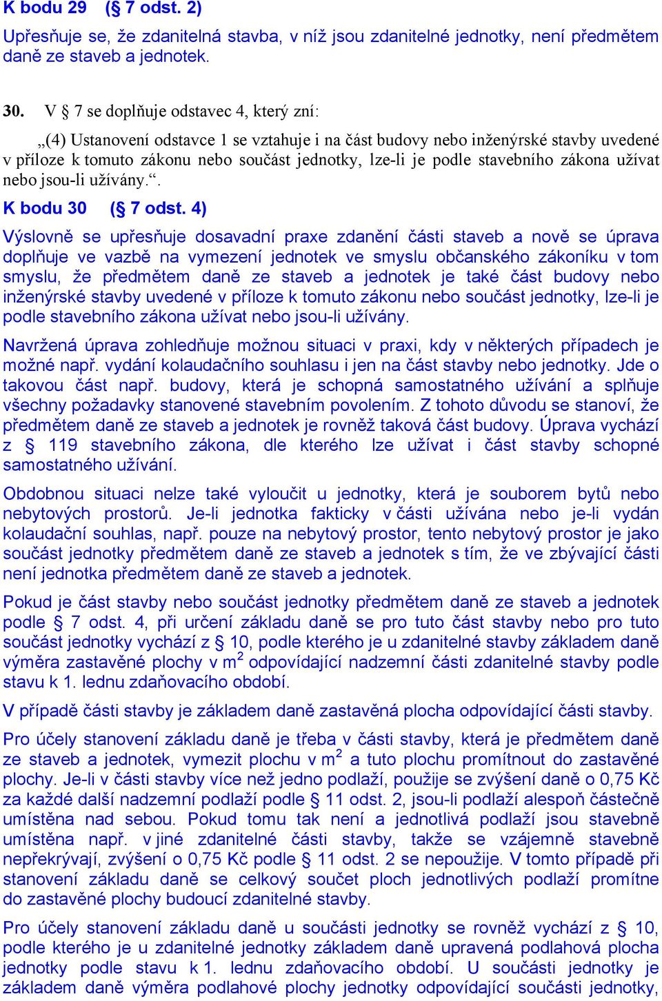 stavebního zákona užívat nebo jsou-li užívány.. K bodu 30 ( 7 odst.