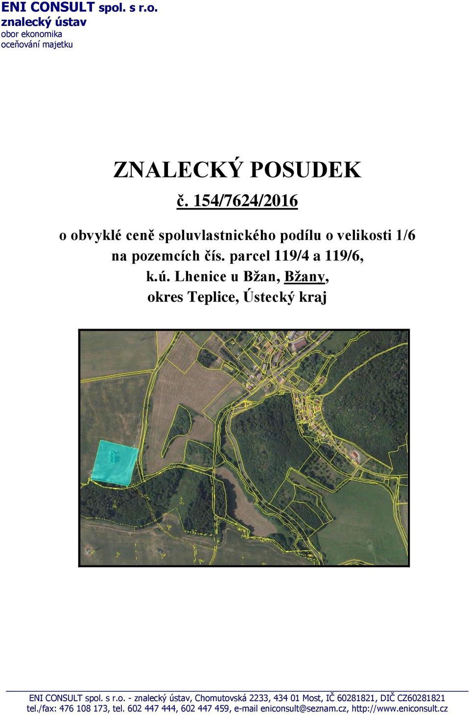Lhenice u Bžan, Bžany, okres Teplice, Ústecký kraj ENI CONSULT spol. s r.o. - znalecký ústav, Chomutovská 2233, 434 01 Most, IČ 60281821, DIČ CZ60281821 tel.