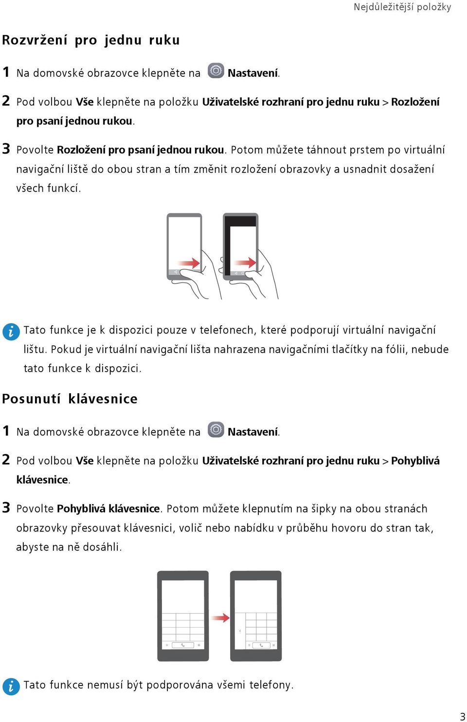 Potom můžete táhnout prstem po virtuální navigační liště do obou stran a tím změnit rozložení obrazovky a usnadnit dosažení všech funkcí.