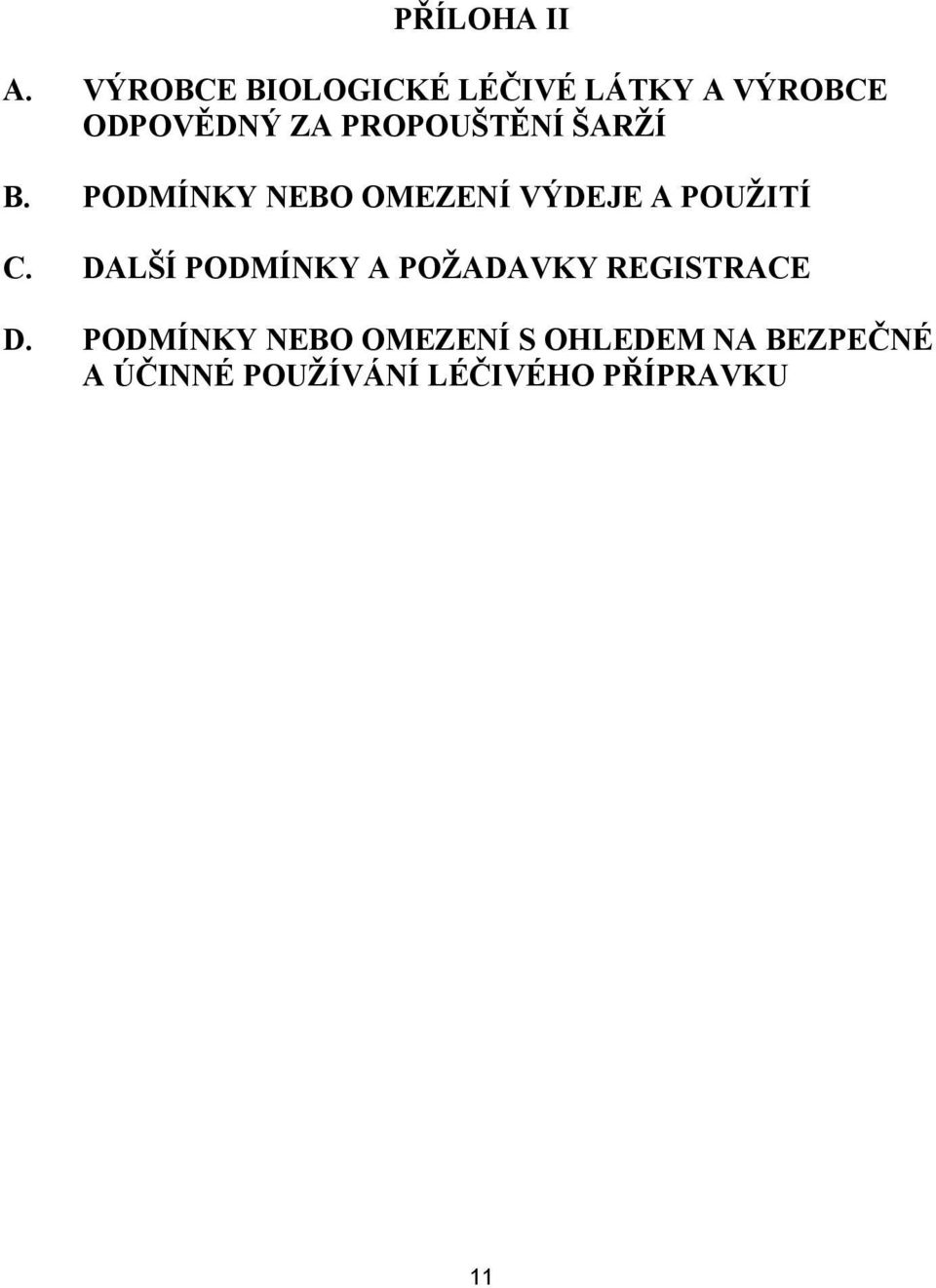 PROPOUŠTĚNÍ ŠARŽÍ B. PODMÍNKY NEBO OMEZENÍ VÝDEJE A POUŽITÍ C.