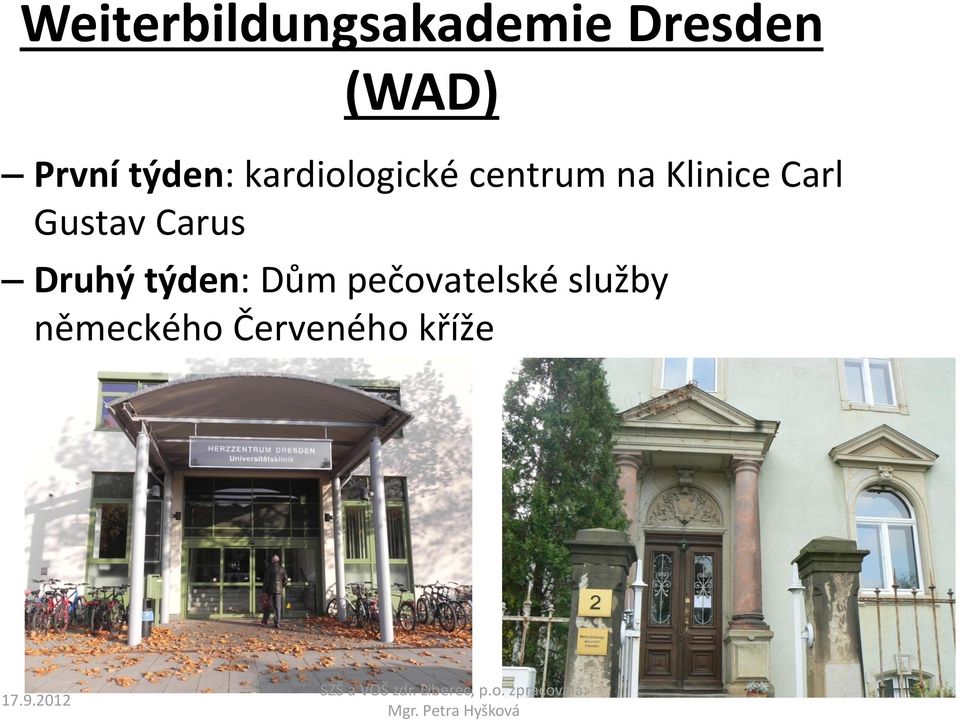 Carl Gustav Carus Druhý týden: Dům