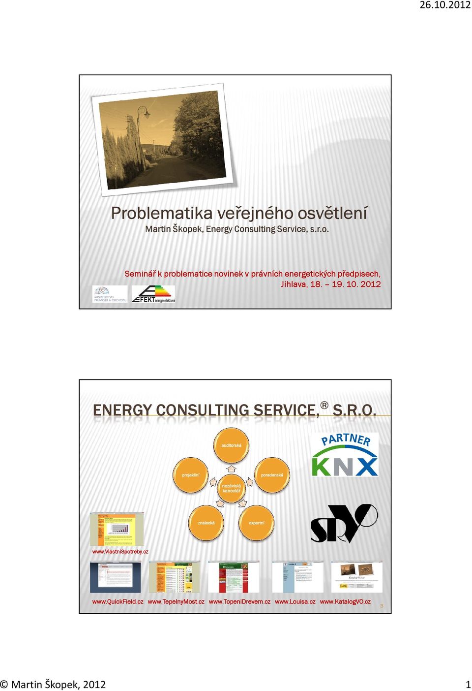 vlastnispotreby.cz www.quickfield.cz www.tepelnymost.cz www.topenidrevem.cz www.louisa.cz www.katalogvo.