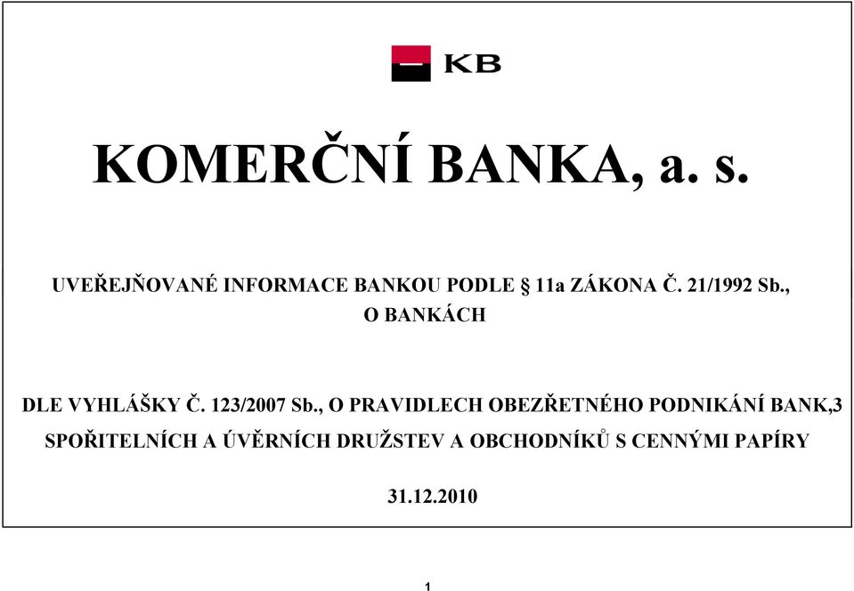 , O BANKÁCH DLE VYHLÁŠKY Č. 123/2007 Sb.