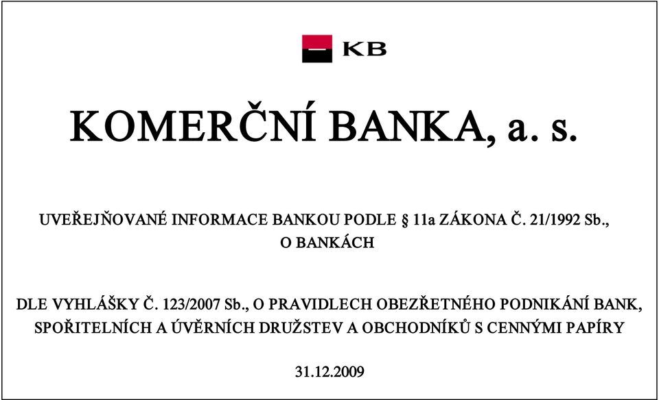 21/1992 Sb., O BANKÁCH DLE VYHLÁŠKY Č. 123/2007 Sb.