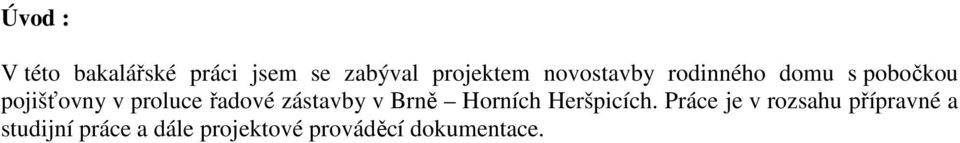 řadové zástavby v Brně Horních Heršpicích.