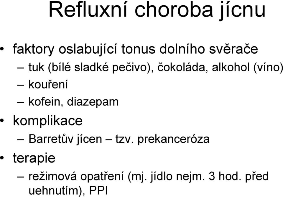 kofein, diazepam komplikace Barretův jícen tzv.