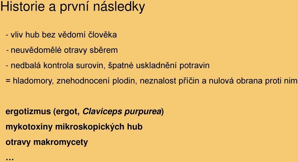 hladomory, znehodnocení plodin, neznalost příčin a nulová obrana proti nim