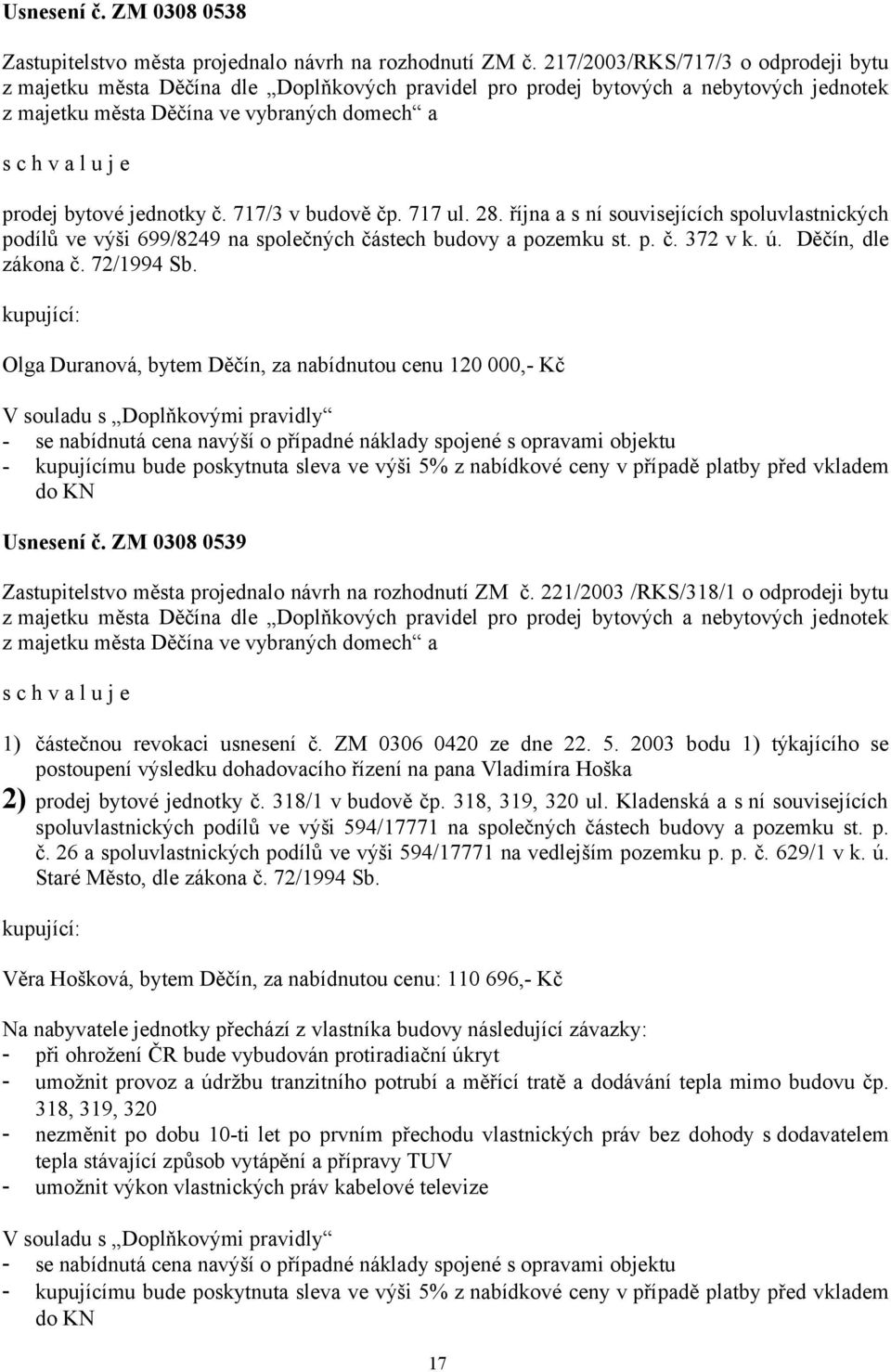 717/3 v budově čp. 717 ul. 28. října a s ní souvisejících spoluvlastnických podílů ve výši 699/8249 na společných částech budovy a pozemku st. p. č. 372 v k. ú. Děčín, dle zákona č. 72/1994 Sb.