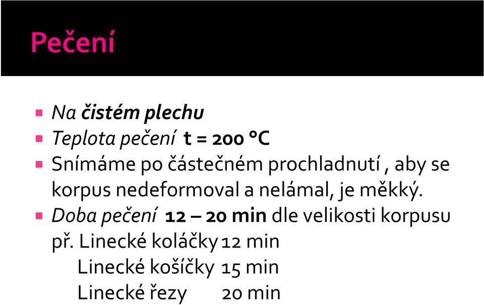 nelámal, je měkký.