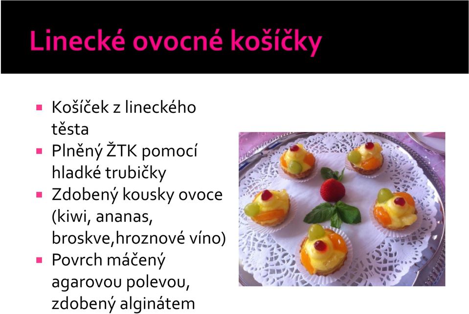 ovoce (kiwi, ananas, broskve,hroznové