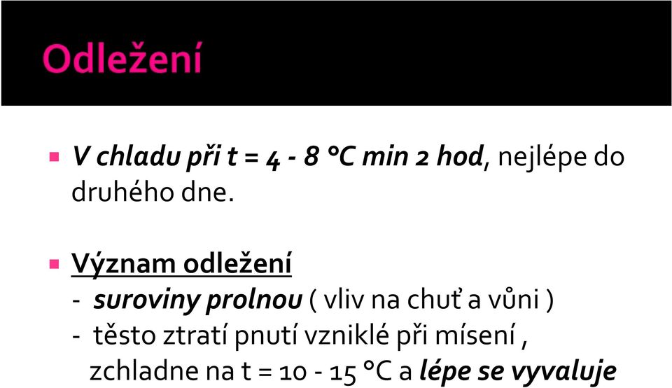 Význam odležení - suroviny prolnou ( vliv na chuť