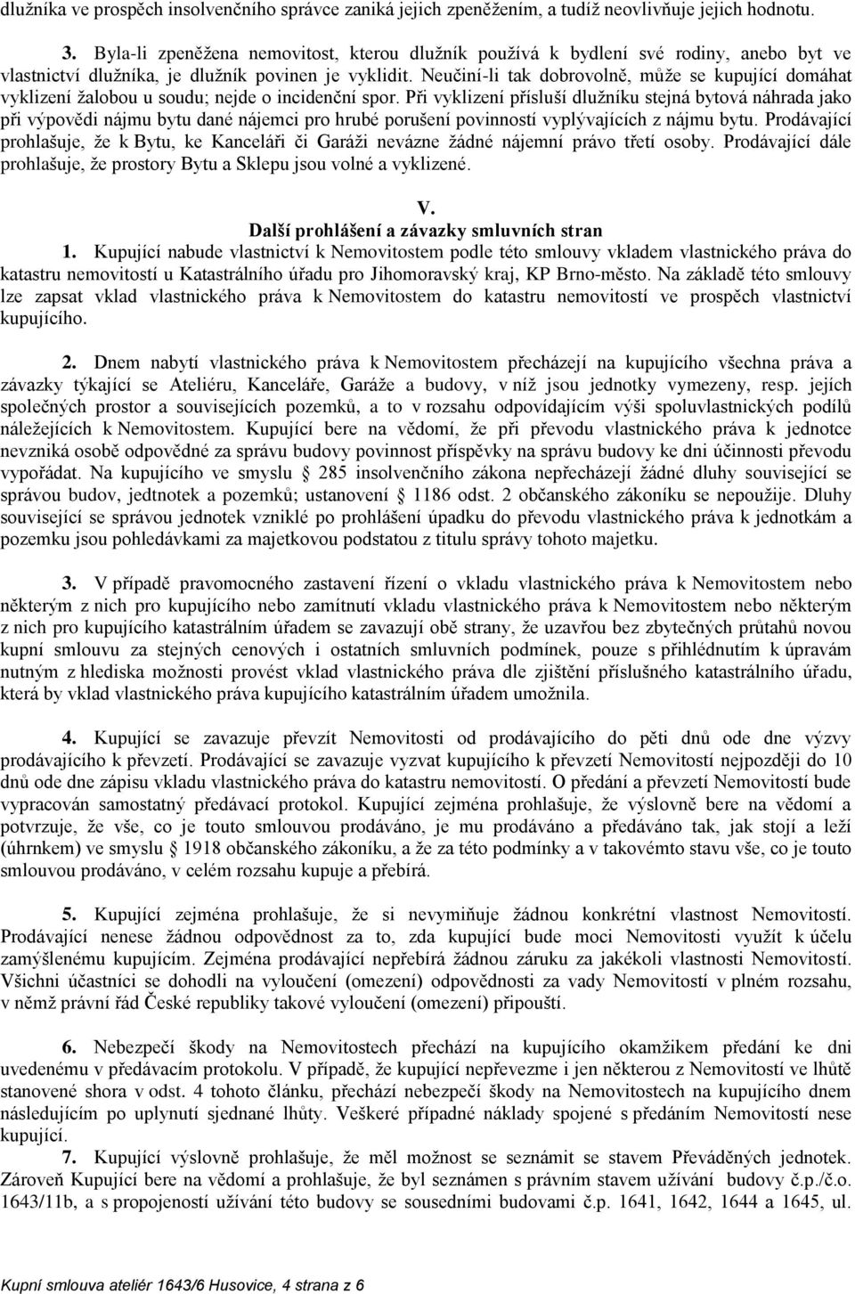 Neučiní-li tak dobrovolně, může se kupující domáhat vyklizení žalobou u soudu; nejde o incidenční spor.