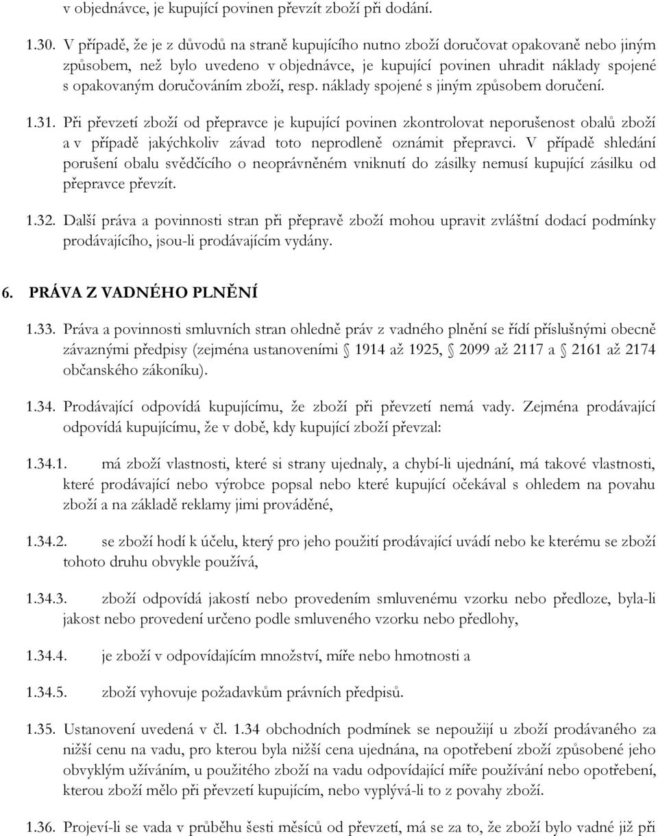 zboží, resp. náklady spojené s jiným způsobem doručení. 1.31.