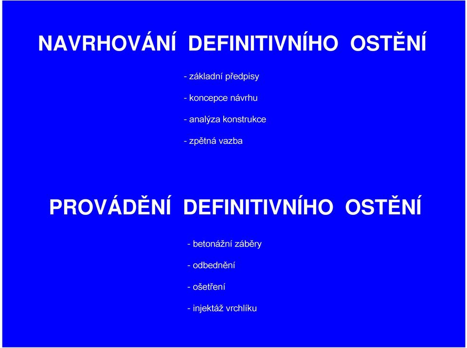 zpětná vazba PROVÁDĚNÍ DEFINITIVNÍHO OSTĚNÍ -