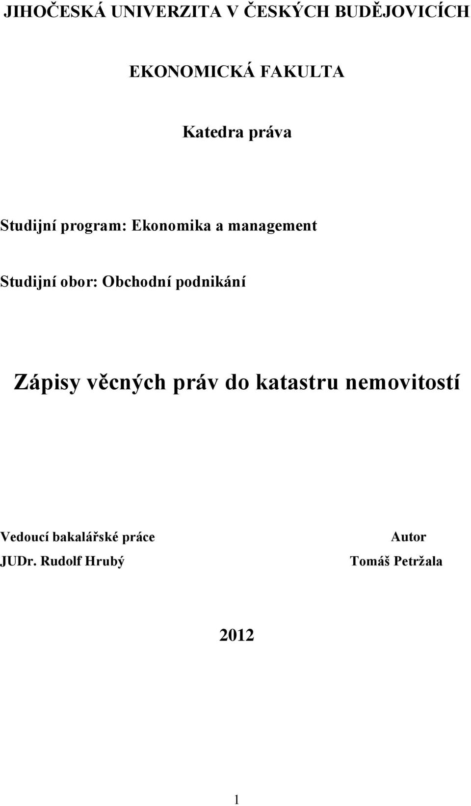 obor: Obchodní podnikání Zápisy věcných práv do katastru