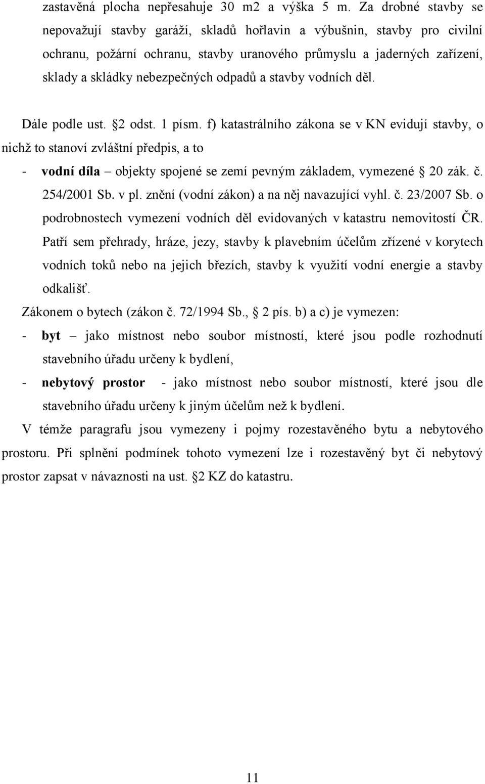 odpadů a stavby vodních děl. Dále podle ust. 2 odst. 1 písm.