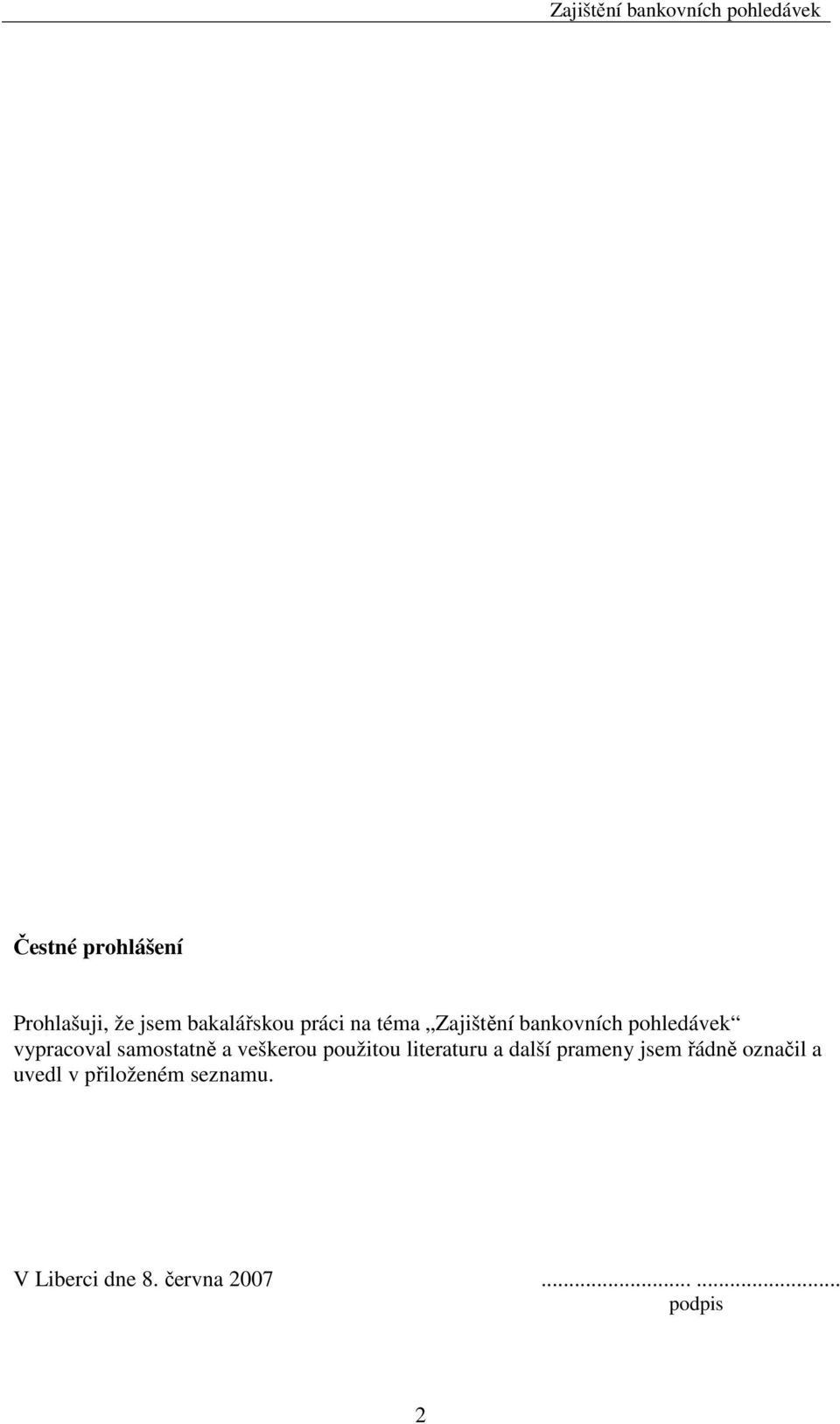 použitou literaturu a další prameny jsem řádně označil a uvedl v