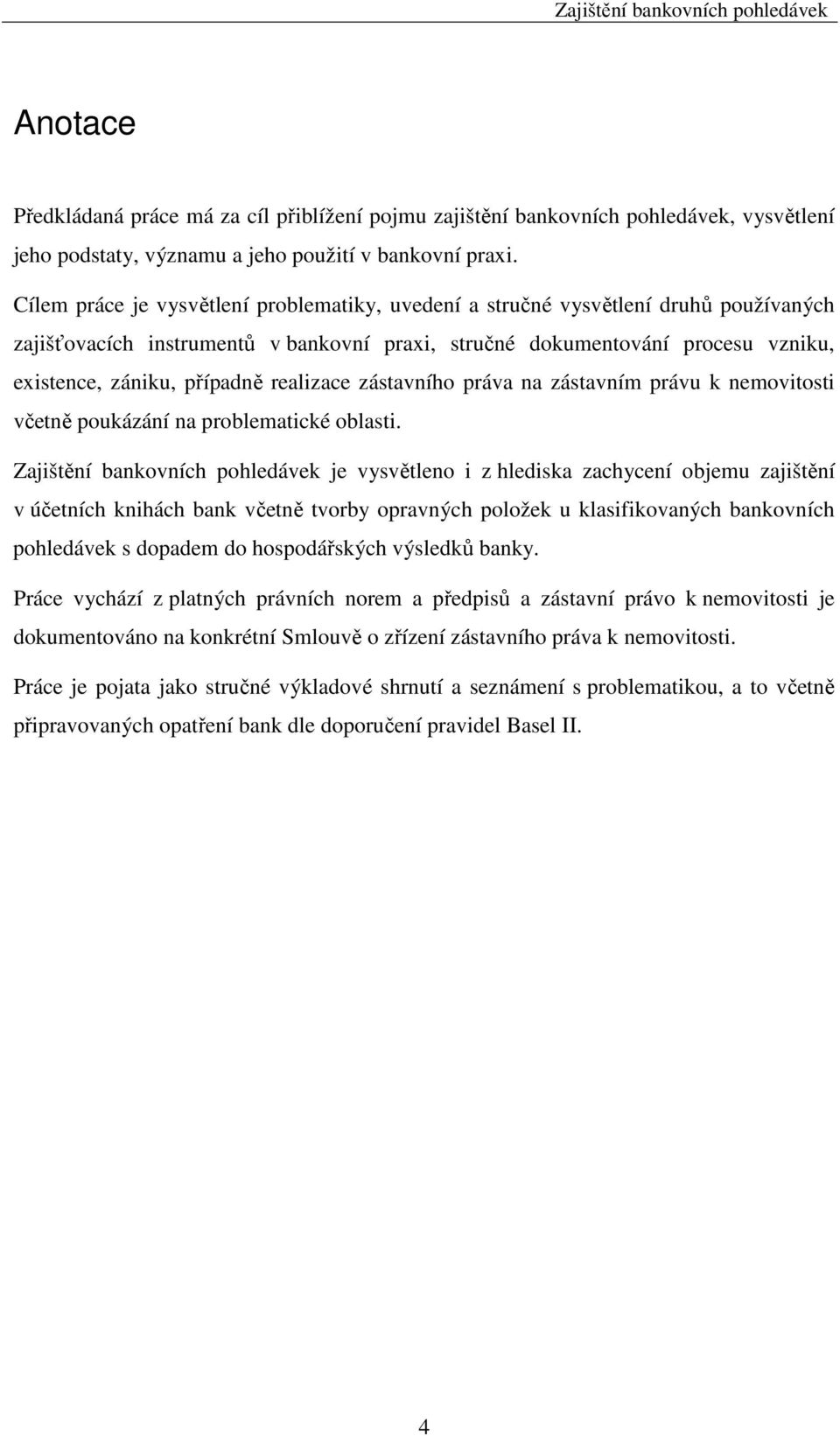 realizace zástavního práva na zástavním právu k nemovitosti včetně poukázání na problematické oblasti.