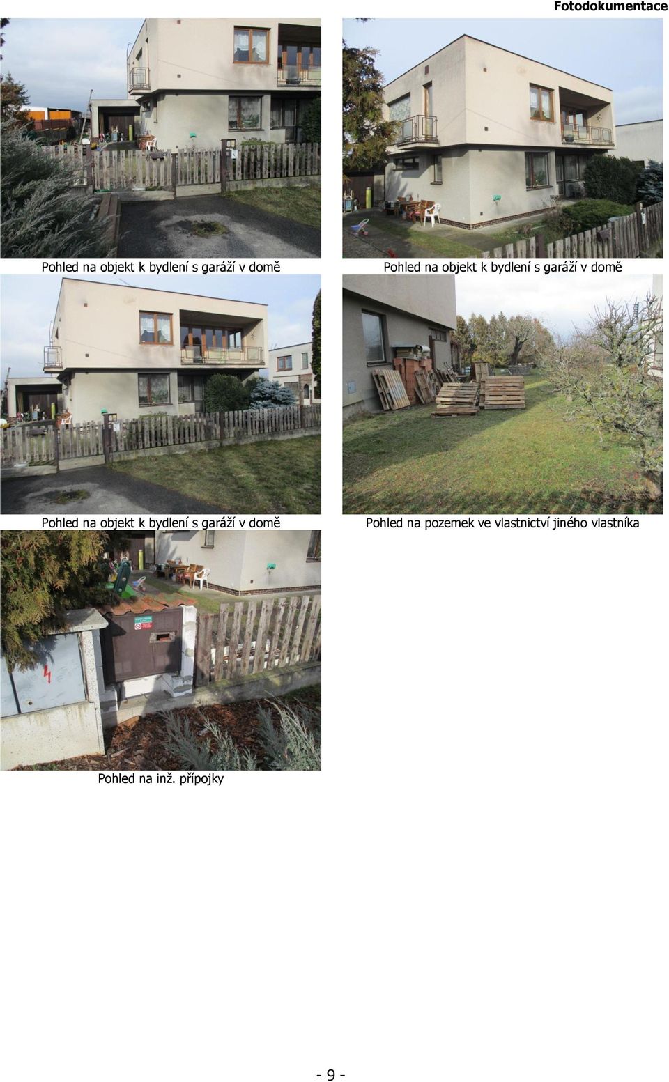 na objekt k bydlení s garáţí v domě Pohled na pozemek