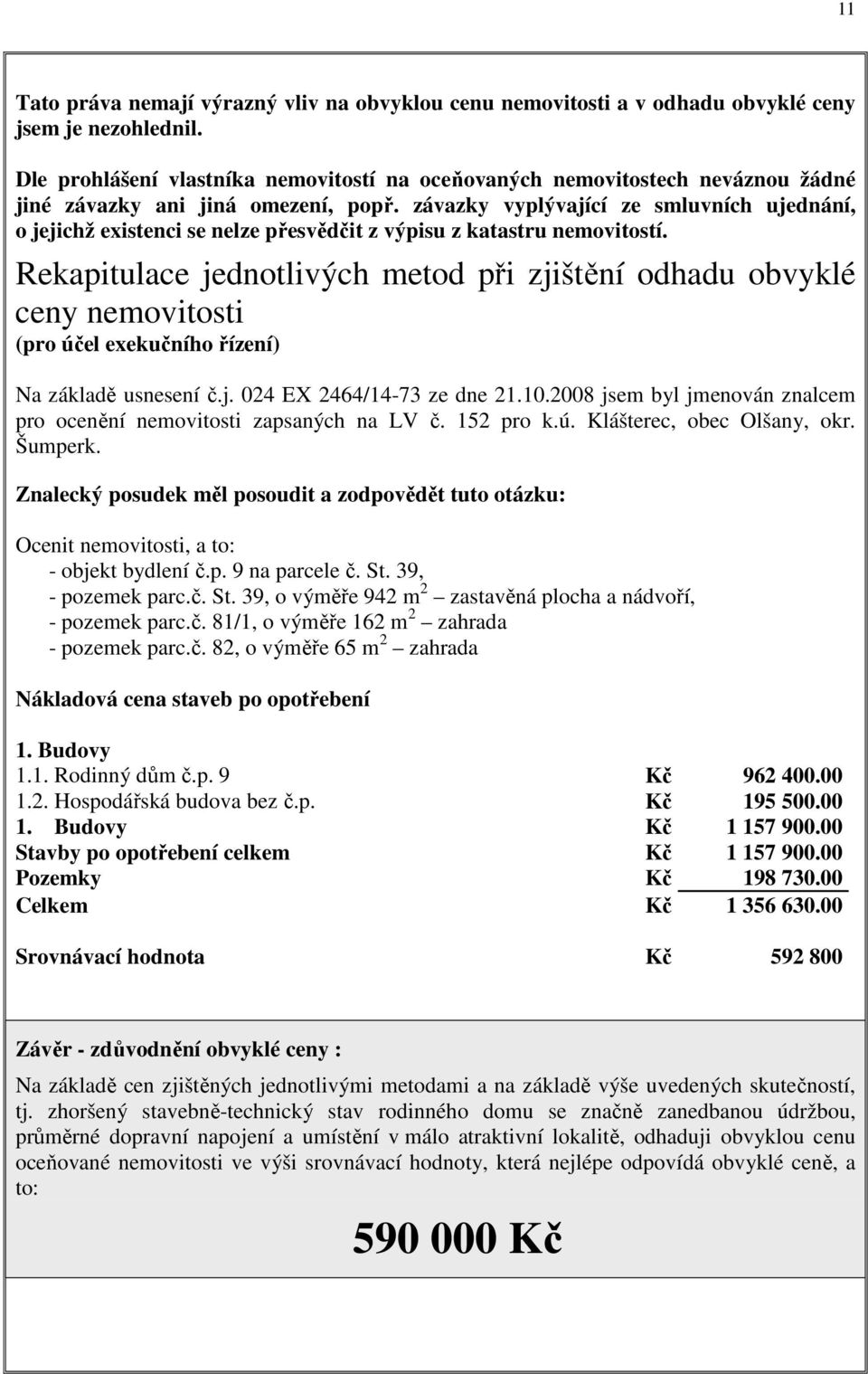 závazky vyplývající ze smluvních ujednání, o jejichž existenci se nelze přesvědčit z výpisu z katastru nemovitostí.