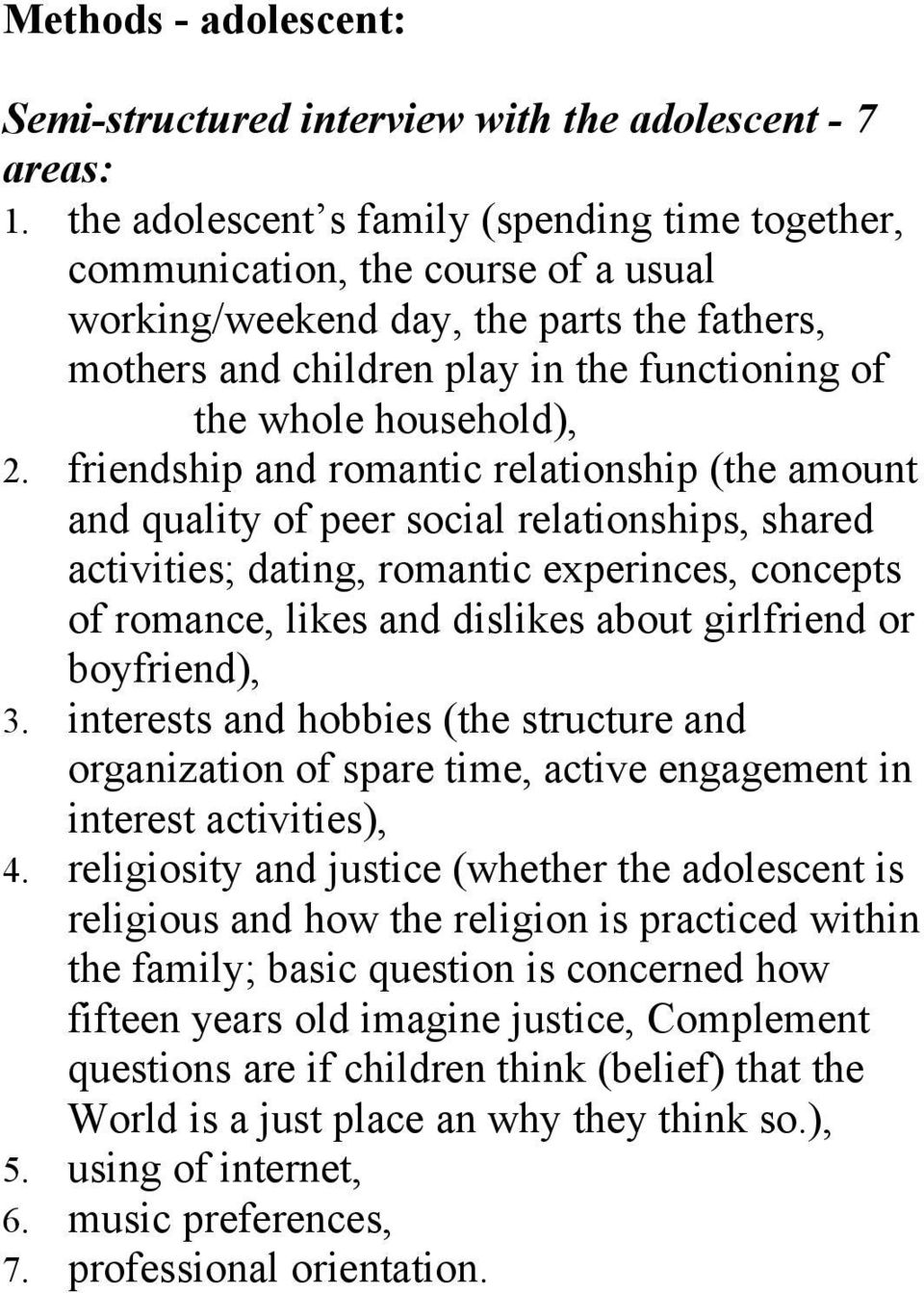 2. friendship and romantic relationship (the amount and quality of peer social relationships, shared activities; dating, romantic experinces, concepts of romance, likes and dislikes about girlfriend