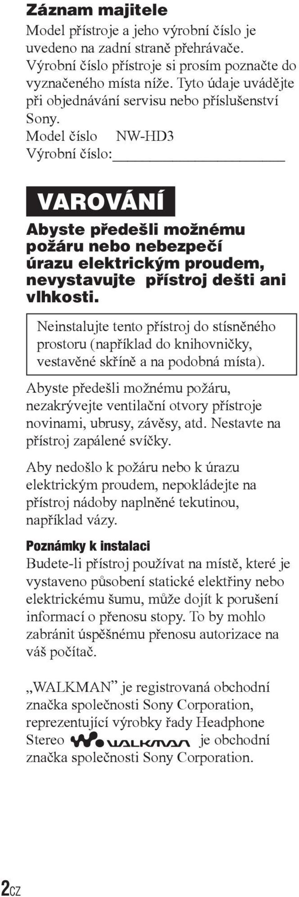 Model číslo NW-HD3 Výrobní číslo: VAROVÁNÍ Abyste předešli možnému požáru nebo nebezpečí úrazu elektrickým proudem, nevystavujte přístroj dešti ani vlhkosti.