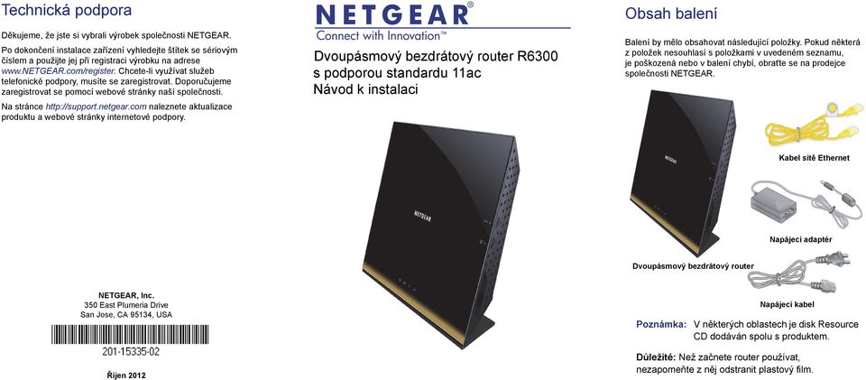 Dvoupásmový bezdrátový router R6300 s podporou standardu 11ac Návod k instalaci Obsah balení Balení by mělo obsahovat následující položky.