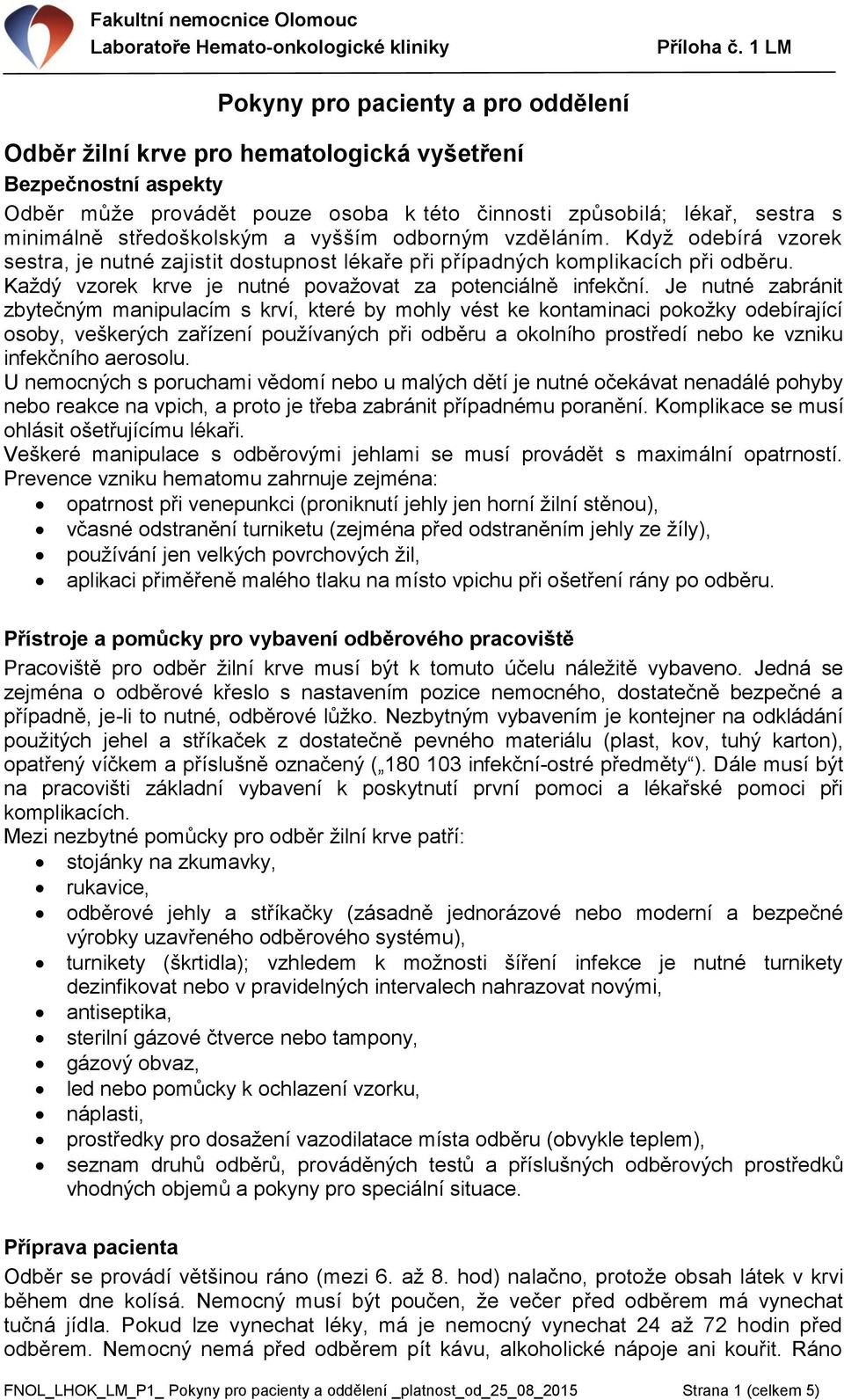Každý vzorek krve je nutné považovat za potenciálně infekční.