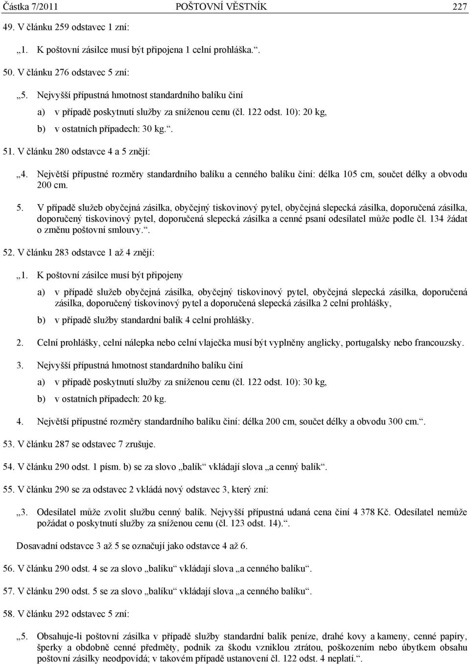 V článku 280 odstavce 4 a 5 