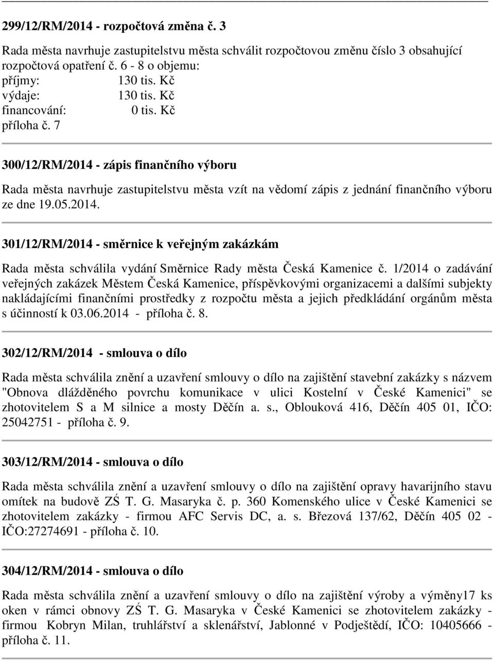 1/2014 o zadávání veřejných zakázek Městem Česká Kamenice, příspěvkovými organizacemi a dalšími subjekty nakládajícími finančními prostředky z rozpočtu města a jejich předkládání orgánům města s