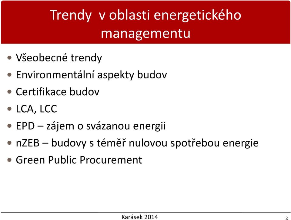 LCA, LCC EPD zájem o svázanou energii nzeb budovy s téměř