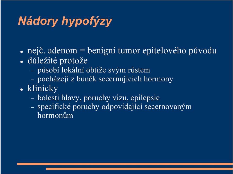 působí lokální obtíže svým růstem pocházejí z buněk