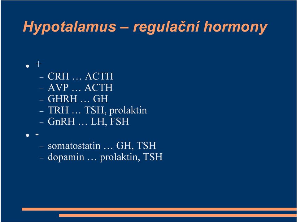 TSH, prolaktin GnRH LH, FSH -