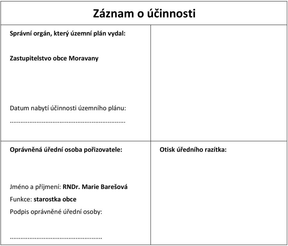 .. Oprávněná úřední osoba pořizovatele: Otisk úředního razítka: Jméno a