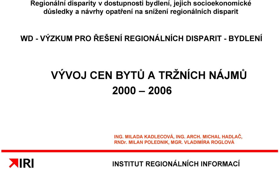 - BYDLENÍ VÝVOJ CEN BYTŮ A TRŽNÍCH NÁJMŮ 2000 2006 ING. MILADA KADLECOVÁ, ING. ARCH.