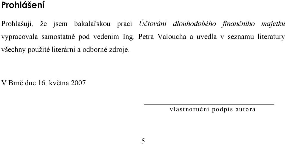 Ing. Petra Valoucha a uvedla v seznamu literatury všechny použité