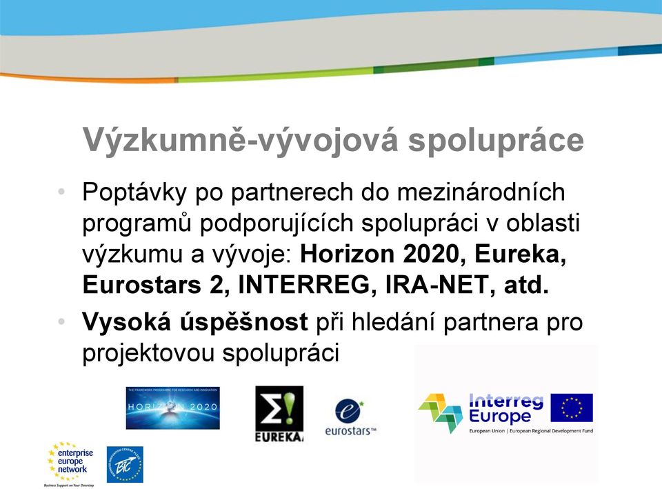 výzkumu a vývoje: Horizon 2020, Eureka, Eurostars 2, INTERREG,