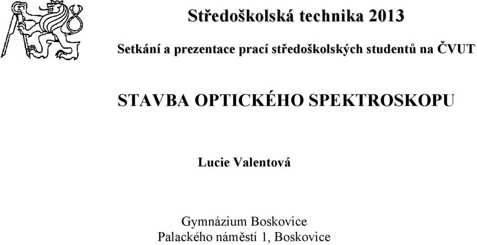ČVUT STAVBA OPTICKÉHO SPEKTROSKOPU Lucie