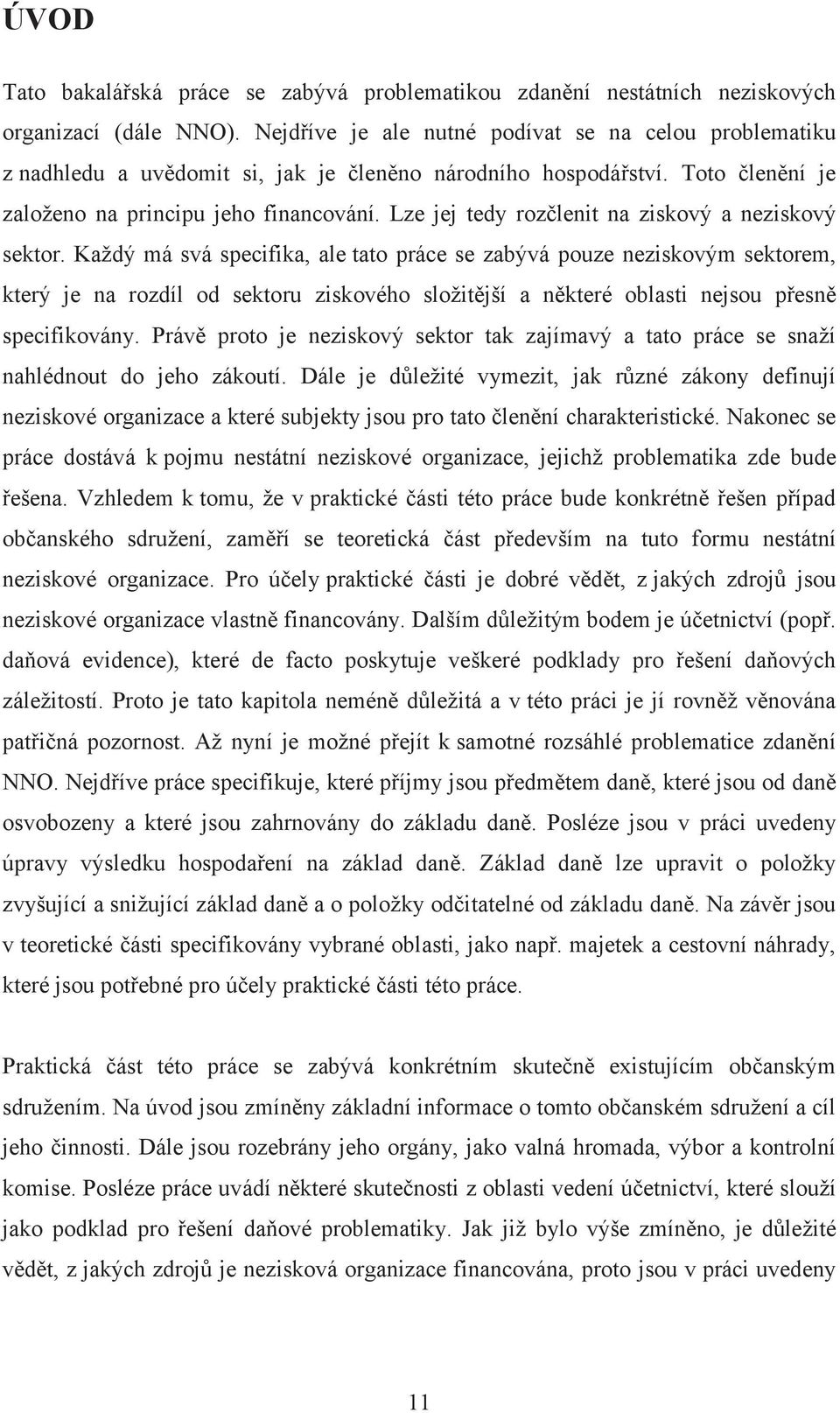 Lze jej tedy rozčlenit na ziskový a neziskový sektor.
