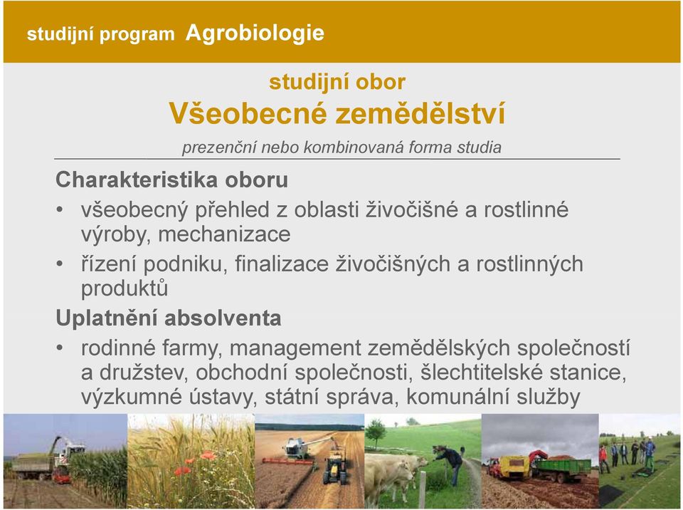 finalizace živočišných a rostlinných produktů Uplatnění absolventa rodinné farmy, management zemědělských