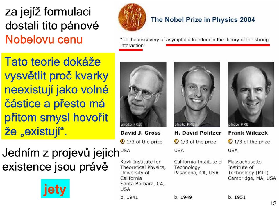 jako volné částice a přesto má přitom smysl hovořit že